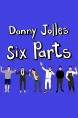 Danny Jolles es Himself en Danny Jolles: Six Parts