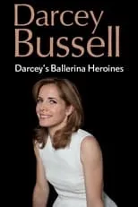 Darcey Bussell es Self - Presenter en Darcey's Ballerina Heroines