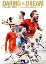 Película Daring to Dream: England's Story at the 2018 FIFA World Cup