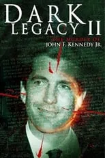 John F. Kennedy, Jr. interpreta a Self (archive footage) en Dark Legacy II