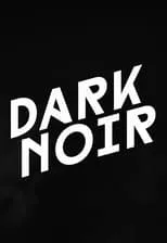 Poster de la película Dark Noir - Películas hoy en TV