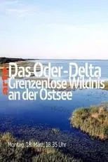 Colin Solman es Narrator en Das Oder-Delta - Grenzenlose Wildnis an der Ostsee