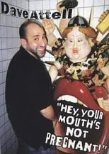 Dave Attell es Himself en Dave Attell: Hey, Your Mouth's Not Pregnant!