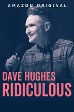 Dave Hughes es Himself en Dave Hughes: Ridiculous