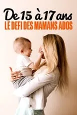 Película De 15 à 17 ans : le défi des mamans ados