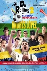 Andrés López es  en De Rolling 2: Por el sueño mundialista