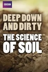 Chris Beardshaw es Host en Deep, Down & Dirty: the Science of Soil