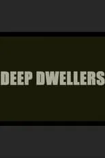 Arthur Cullipher es 'Dwelly' en Deep Dwellers