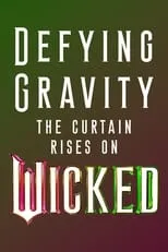 Película Defying Gravity: The Curtain Rises on Wicked