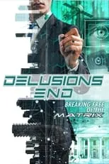 Película Delusions End: Breaking Free of the Matrix