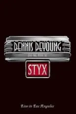 Dennis DeYoung es Himself (Vocals / Keyboards) en Dennis DeYoung and the Music of Styx - Live in Los Angeles