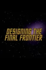 Película Designing the Final Frontier