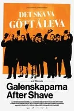 Poster de Det ska va gôtt å leva - en film om Galenskaparna After Shave