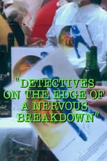 Película Detectives on the Edge of a Nervous Breakdown