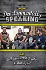 Portada de Developmentally Speaking With Bull James, Rob Naylor, & Matt Sydal