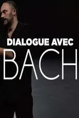 Película Dialogue avec Bach