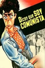 Póster de la película Dicen que soy comunista