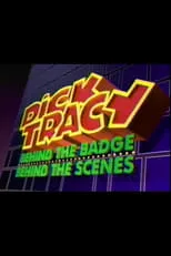 Película Dick Tracy: Behind the Badge, Behind the Scenes