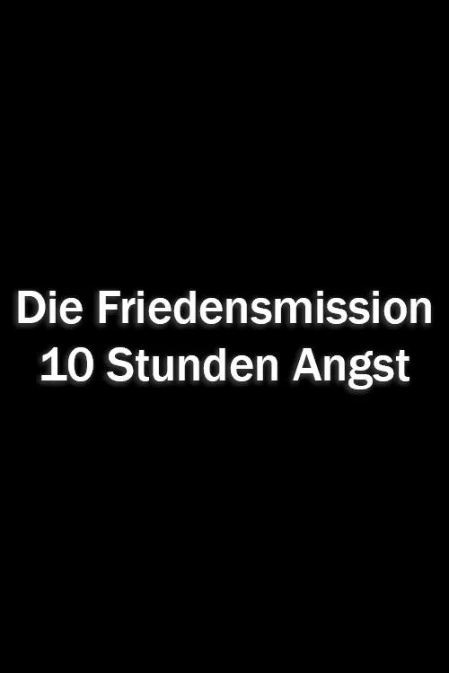 Póster de la película Die Friendensmission – 10 Stunden Angst