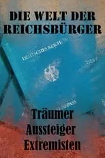 Película Die Welt der Reichsbürger - Träumer, Aussteiger, Extremisten