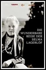 Selma Lagerlöf es Self - Writer (archive footage) en Die wunderbare Reise der Selma Lagerlöf