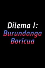 Película Dilema I: Burundanga Boricua