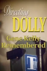 Película Directing Dolly: Gene Kelly Remembered