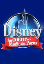 Poster de la película Disney : Au Cœur de la Magie des Parcs - Películas hoy en TV