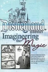 Película Disneyland Resort: Imagineering The Magic