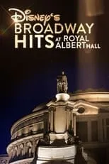 Película Disney's Broadway Hits at London's Royal Albert Hall