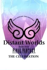 Película Distant Worlds: Music from Final Fantasy the Celebration