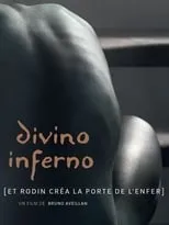 Póster de la película Divino inferno: Et Rodin créa la Porte de l'Enfer