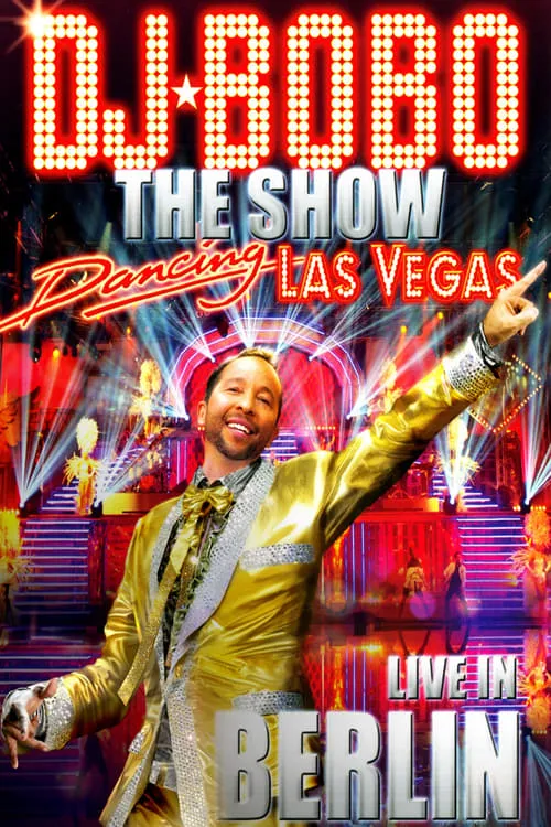 Póster de la película DJ BoBo ‎– Dancing Las Vegas - The Show - Live In Berlin