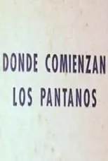 Película Donde comienzan los pantanos