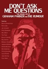 Poster de Don't Ask Me Questions: The Unsung Life of Graham Parker & The Rumour