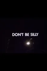 Película Don't Be Silly