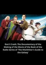 Película Don't Crash: The Documentary of the Making of the Movie of the Book of the Radio Series of 'The Hitchhiker's Guide to the Galaxy'