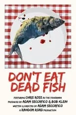 Chris Ross es The Fisherman en Don't Eat Dead Fish