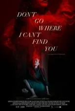 Película Don't Go Where I Can't Find You