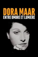 Dora Maar es Herself en Dora Maar, entre ombre et lumière