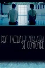 Película Dove l'acqua con altra acqua si confonde