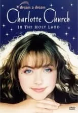 Charlotte Church es  en Dream a Dream: Charlotte Church in the Holy Land