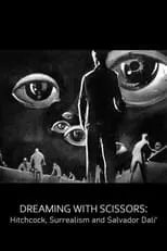 Película Dreaming with Scissors: Hitchcock, Surrealism & Salvador Dali