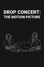 Doug Lussenhop es  en Drop Concert: the Motion Picture