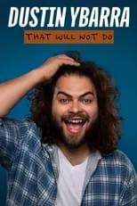 Dustin Ybarra interpreta a Self en Dustin Ybarra: That Will Not Do