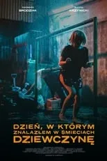 Póster de la película Dzień, w którym znalazłem w śmieciach dziewczynę