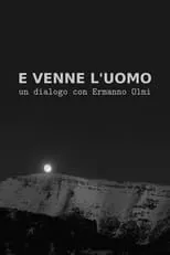 Federico Pontiggia es  en E venne l'uomo: Un dialogo con Ermanno Olmi