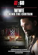 Película E:60 Pictures Presents – WWE: Behind The Curtain