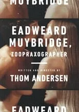 Póster de la película Eadweard Muybridge, Zoopraxographer