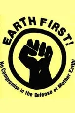 Película Earth First! The Politics of Radical Environmentalism